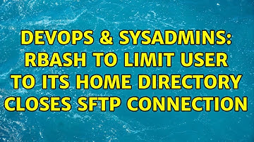 DevOps & SysAdmins: rbash to limit user to its home directory closes sftp connection