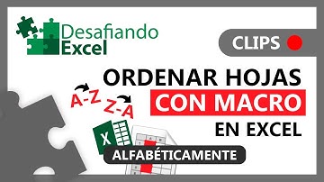 ORDENAR HOJAS ALFABÉTICAMENTE con MACRO en Excel | Clips de Excel #112