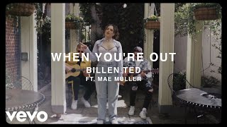 Billen Ted - When You'Re Out (Acoustic Version) Ft. Mae Muller