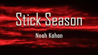Noah Kahan - Stick Season (Lyrics) | And I love Vermont, but it's the season of the sticks