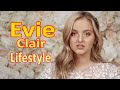 Evie Clair - Lifestyle, Boyfriend, Family, Net worth, Age, Height, Biography in 2020