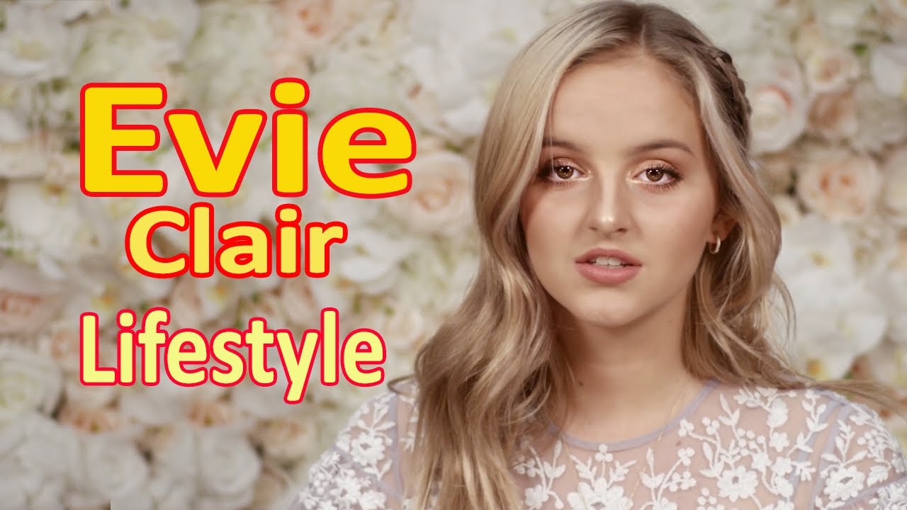 ⁣Evie Clair - Lifestyle, Boyfriend, Family, Net worth, Age, Height, Biography in 2020