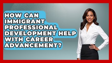 How Can Immigrant Professional Development Help With Career Advancement? - Immigrant Job Answers