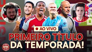 AO VIVO: ARSENAL PASSA POR CIMA DO MANCHESTER CITY E É CAMPEÃO DA SUPERCOPA DA INGLATERRA