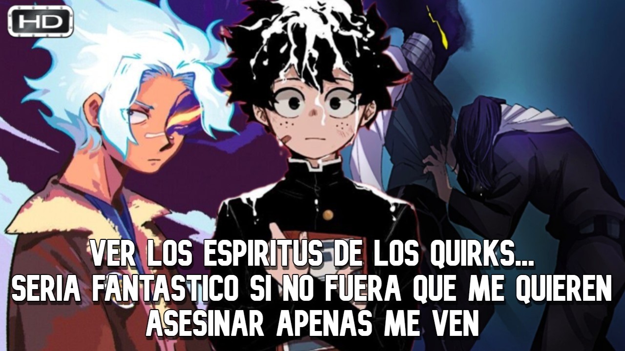 QHPS Izuku Podia Interactuar Con Los Espiritus Quirks De La Gente Incluyendo La De Los Muertos?