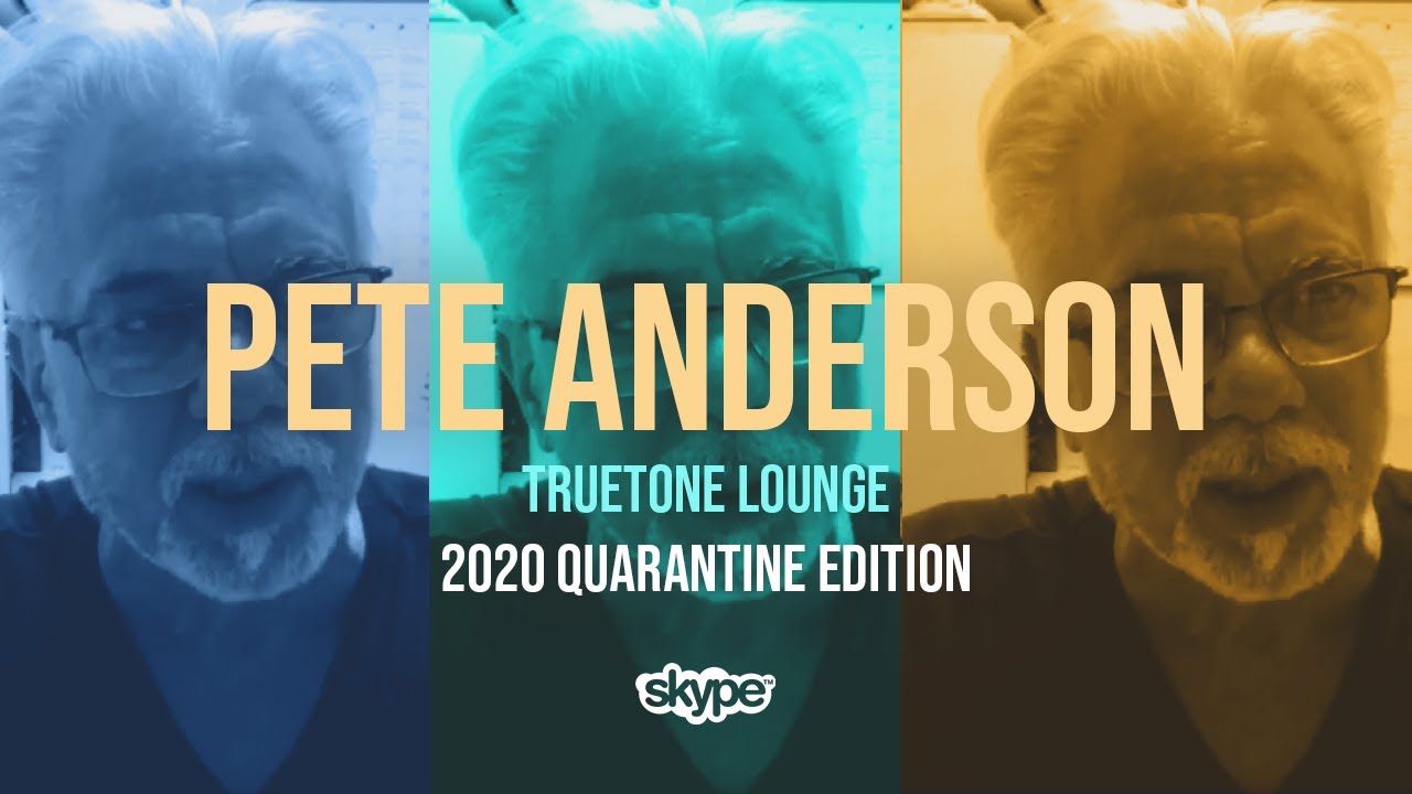 Pete Anderson | Quarantine Edition | Truetone Lounge Pete Anderson | Quarantine Edition | Truetone Lounge