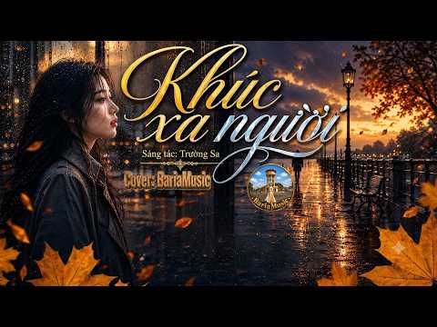 Khúc Xa Người (Giọng nam) – Trường Sa | AI Cover by BariaMusic