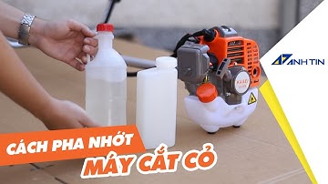 Cách Pha Nhớt Cho Máy Cắt Cỏ Đúng Chuẩn | Tỷ Lệ Pha Nhớt Máy Cắt Cỏ 2 Thì Là Bao Nhiêu?