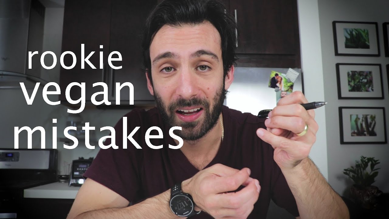 5 Rookie Mistakes to Avoid if you Decide to Go Vegan