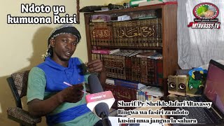 Aliyemuona Rais katika ndoto Sheikh :Jafari Mtavassy                        mfasiri bingwa wa ndoto