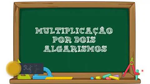 Como se faz uma multiplicação de 2 algarismos?