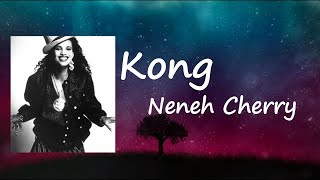 Neneh Cherry - Kong Lyrics