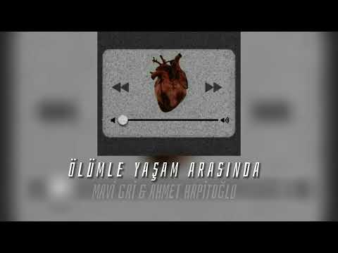 Mavi Gri & Ahmet Hatipoğlu - ölümle yaşam arasında (speed up)