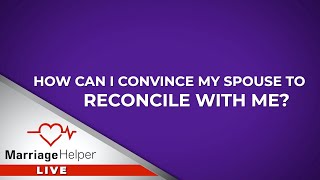 How Can I Convince My Spouse To Reconcile After My Affair?