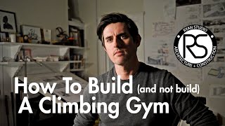 How To Build (and not build) A Climbing Gym