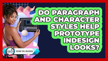 Do Paragraph And Character Styles Help Prototype InDesign Looks? - Design Tool Unlocked