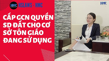 Cấp GCN quyền sử dụng đất cho cơ sở tôn giáo |HSLAWS MEDIA