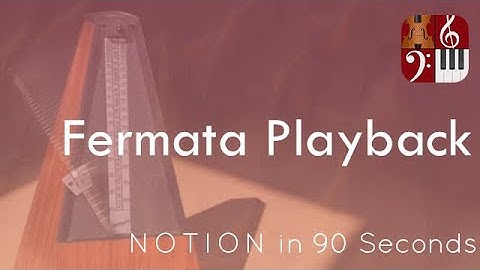 Fermata Playback—PreSonus Notion in 90 Seconds