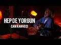 Can kahveci  hep de yorgun yal amca cover live