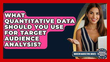 What Quantitative Data Should You Use For Target Audience Analysis? - Modern Marketing Moves