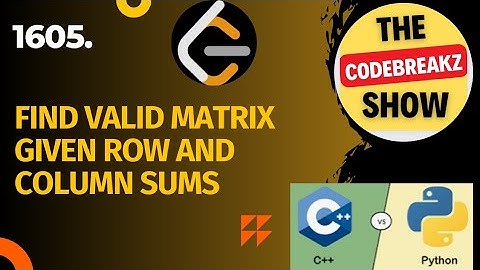 1605. Find Valid Matrix Given Row and Column Sums Python and C++ | 🔥🎯PYTHON VS C++ 🔥🎯  | Leetcode