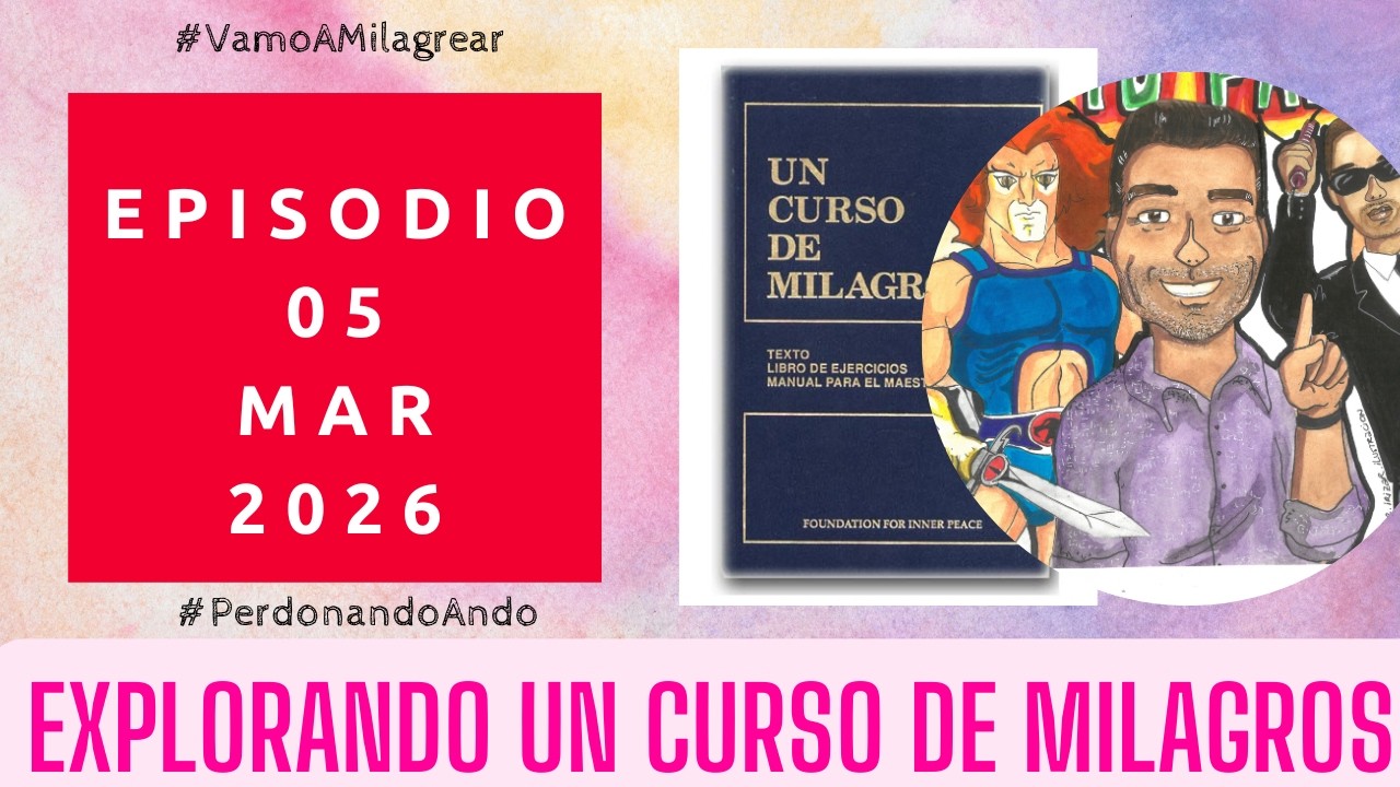Explorando Un Curso de Milagros | 5 Marzo 2026