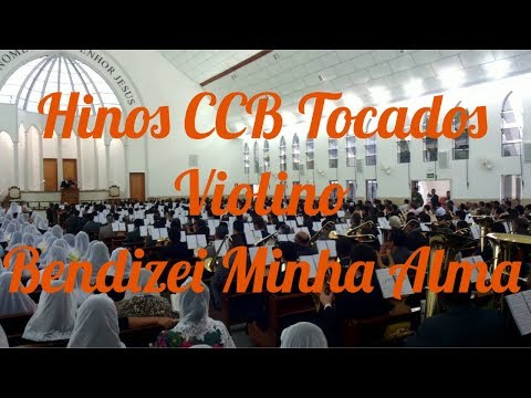 HINOS TOCADOS CCB VIOLINO - BENDIZEI O MINHA ALMA