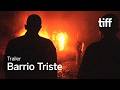 BARRIO TRISTE Trailer | TIFF