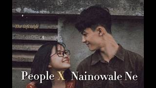 People X Nainowale Ne   Soulful Mashup  Slowed  Reverb