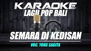 SEMARA DI KEDISAN VOC. YONG SAGITA | KARAOKE LAGU POP BALI