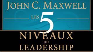 Les 5 niveaux du leadership. Atteignez votre plein potentiel. John Maxwell. Livre audio