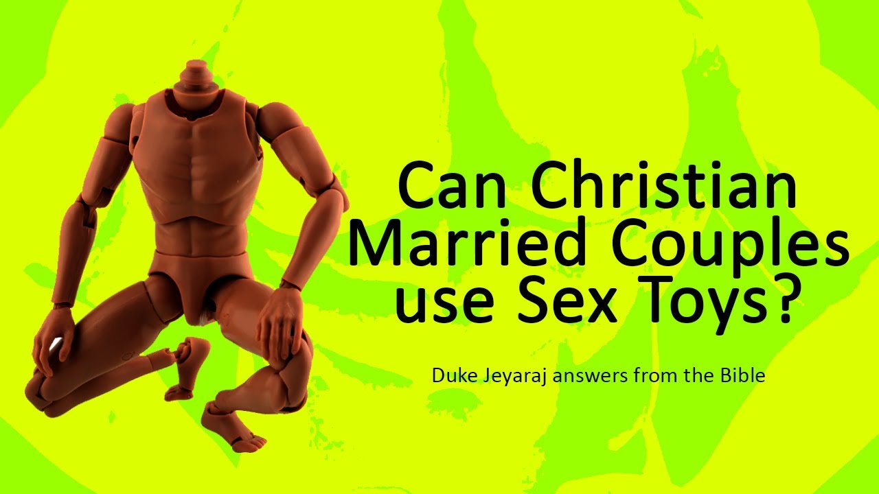 Can Christian Married Couples Use Sex Toys? Duke Jeyaraj answers from the Bible