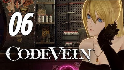 Code Vein - First Playthrough | Part 6 | No Commentary