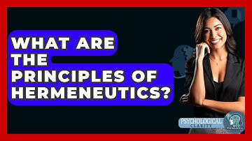 What Are The Principles Of Hermeneutics? - Philosophy Beyond