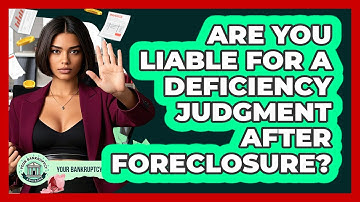 Are You Liable For A Deficiency Judgment After Foreclosure? - Your Bankruptcy Advisors