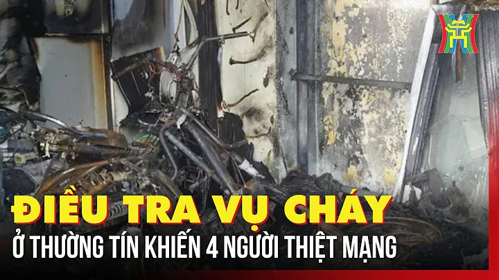 Điều tra vụ cháy ở Thường Tín khiến 4 người thiệt mạng | Bản tin 141
