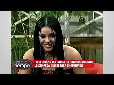 La reacción del padre de Shakira cuando le confesó que estaba enamorada