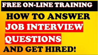  Free On Line Training On How To Answer Interview Questions And Get Hired