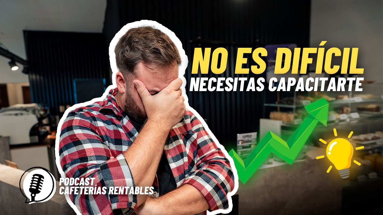 Cafeterías Rentables | Lo difícil se vuelve fácil cuando te capacitás | Episodio #20
