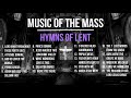 Hymns of lent catholic lenten songs  ash wednesday holy thursday good friday 2024  choir lyrics