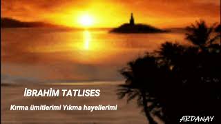 Kırma ümitlerimi - İbrahim Tatlıses