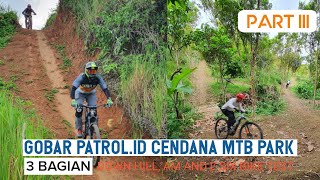 DOWN HILL, AM AND E SIX BIKE TEST, GOBAR #PATROL.ID di CENDANA MTB PARK #PART 3
