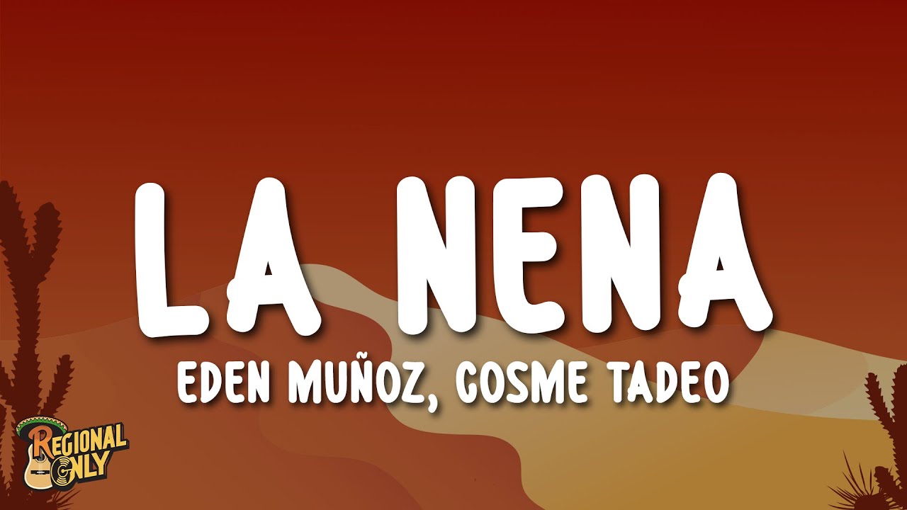 Eden Muñoz, Cosme Tadeo - La Nena (Letra/Lyrics) Eden Muñoz, Cosme Tadeo - La Nena (Letra/Lyrics)