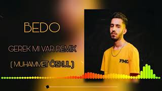 Bedo - Gerek Mi Var Remix ( Muhammet Özkul ) Resimi