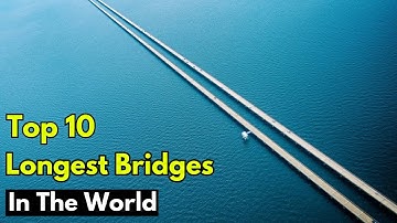 Top 10 Longest Bridges In The World | Longest Bridge On Earth | Info A 2 Z