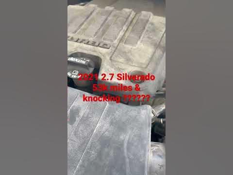 2021 Chevy Silverado 2.7 liter turbo knocking NO CHECK Engine light