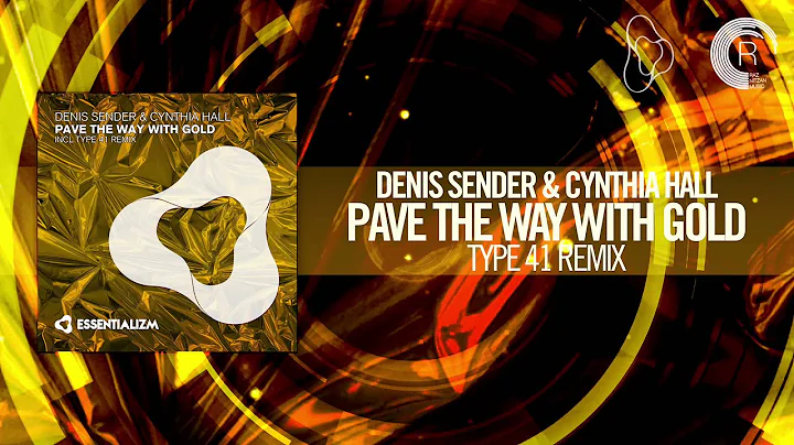 Denis Sender & Cynthia Hall - Pave The Way With Gold FULL (Type 41 Remix) Essentializm