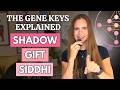 THE GENE KEYS EXPLAINED || SHADOW, GIFT & SIDDHI