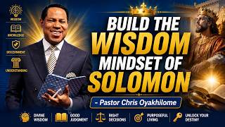 BUILD THE WISDOM MINDSET OF SOLOMON: LIVING BEYOND HUMAN LIMITS - PASTOR CHRIS OYAKHILOME