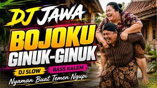 DJ BOJO GINUK GINUK - Lagu Jawa Buat Istri Lemu Tersayang (Full Bass Glerr)